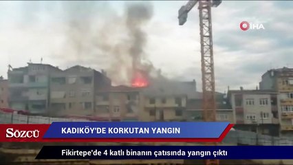 Kadıköy’de korkutan yangın