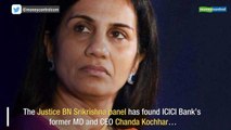 Srikrishna panel indicts Chanda Kochhar; ICICI Bank to retrieve bonuses from ex CEO