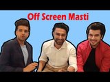 Exclusive : Off screen masti between Karan Kundrra , Paras Kalnawat and Abhinav