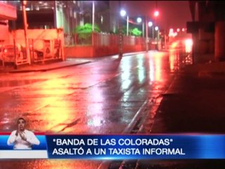 “Banda de las coloradas” asaltó a un taxista informal