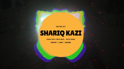 PUBG RAP (TRAP MIX) - RICH RISHI | SHARIQ KAZI