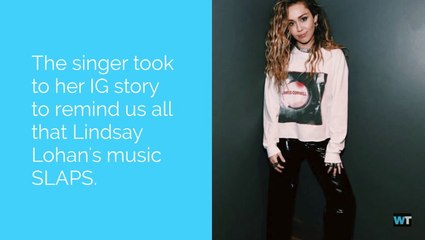 Miley Cyrus Reminds Us All That Lindsay Lohan's Music Was The Best