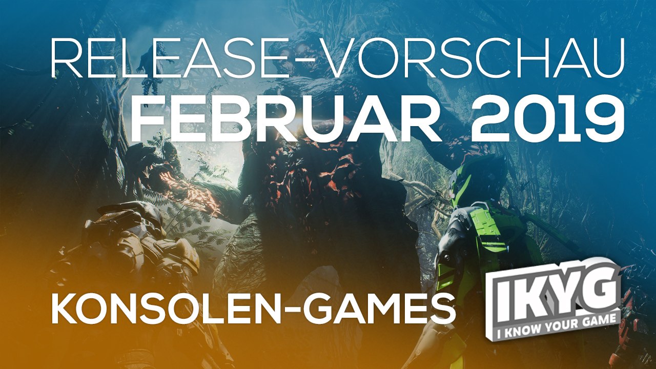Games-Release-Vorschau - Februar 2019 - KONSOLE
