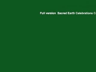 Full version  Sacred Earth Celebrations Complete