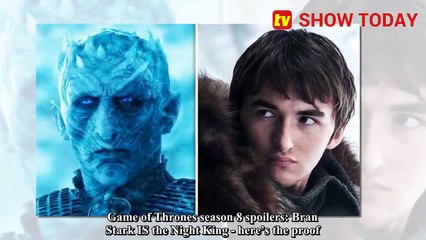 Game of Thrones season 8 - proof of Bran Stark is the Night King