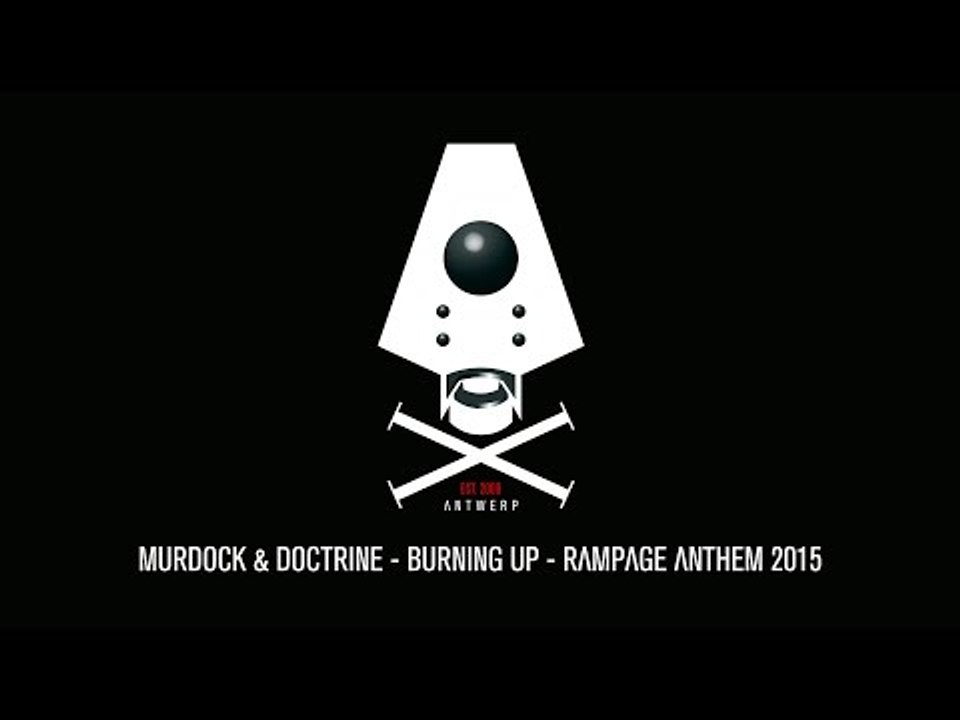 Murdock & Doctrine - Burning Up - Rampage Anthem 2015