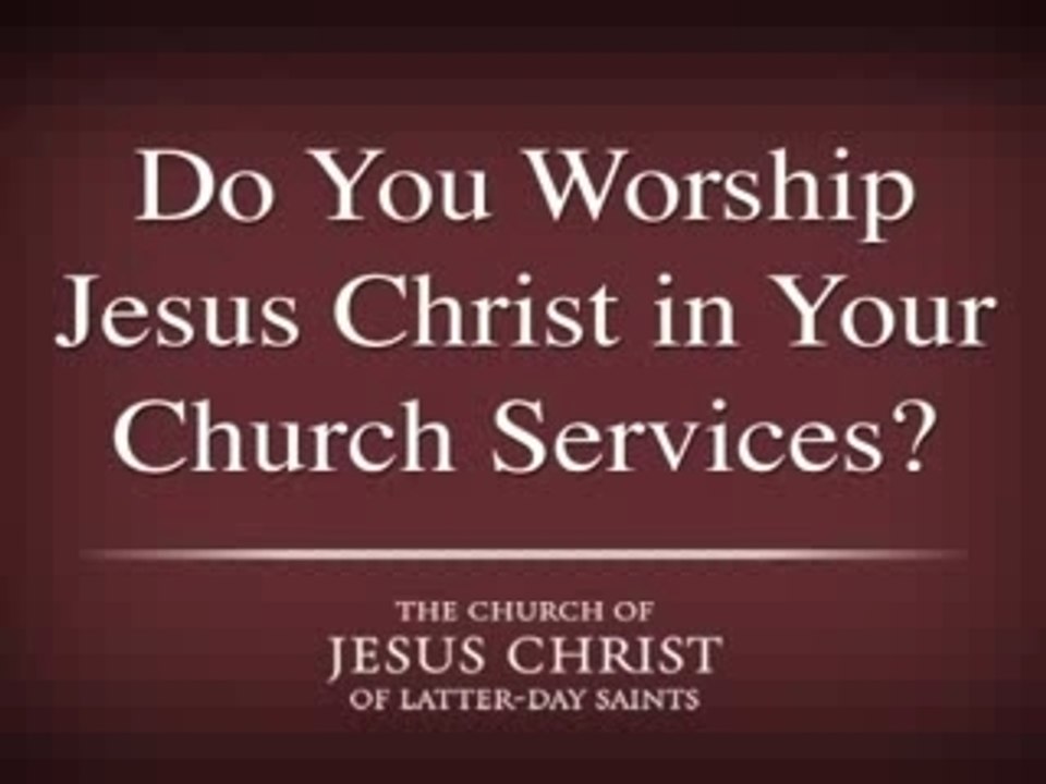 Do Mormons Worship Jesus Christ?