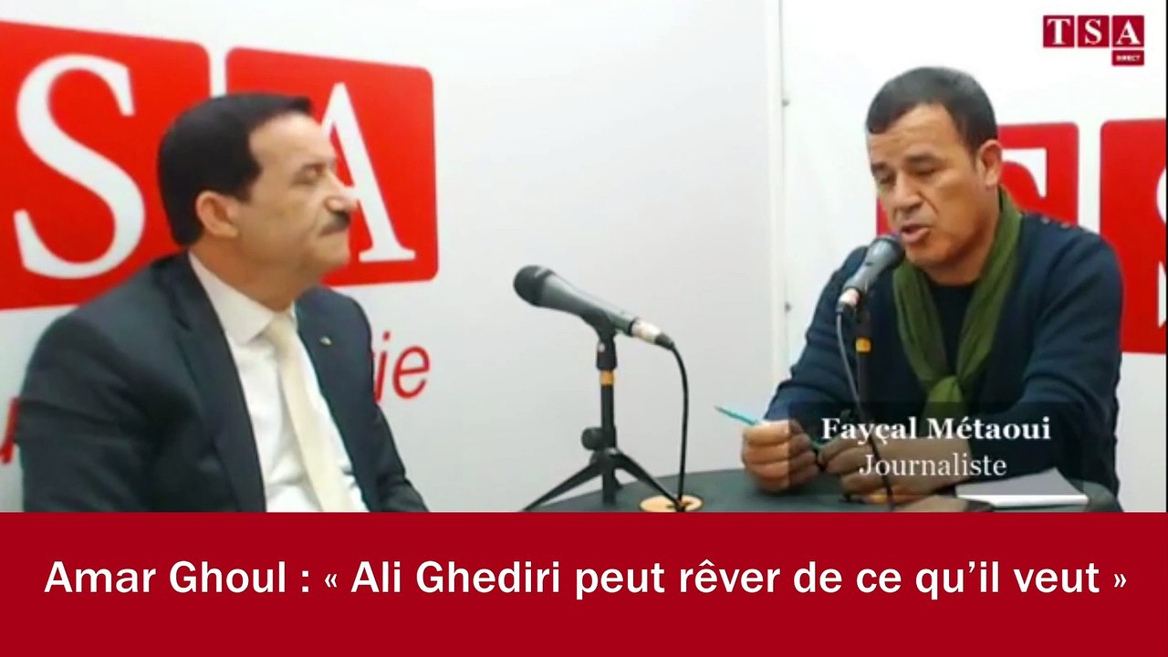 Amar Ghoul : « Ali Ghediri peut rêver de ce qu’il veut »