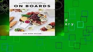 On Boards Simple and Inspiring Recipes and Ideas to Share at Every Gathering