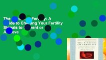 The Garden of Fertility: A Guide to Charting Your Fertility Signals to Prevent or Achieve