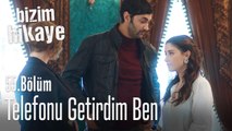 Telefonu getirdim ben - Bizim Hikaye 55. Bölüm