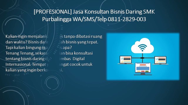 [PROFESIONAL] Jasa Konsultan Bisnis Daring SMK Purbalingga WA/SMS/Telp 0811-2829-003