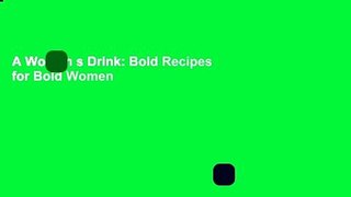 A Woman s Drink: Bold Recipes for Bold Women