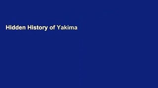 Hidden History of Yakima