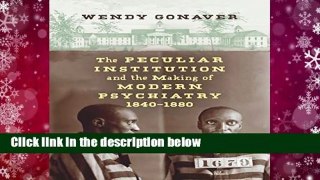 The Peculiar Institution and the Making of Modern Psychiatry, 18401880