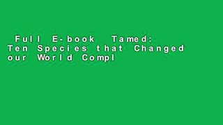 Full E-book  Tamed: Ten Species that Changed our World Complete