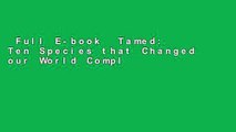 Full E-book  Tamed: Ten Species that Changed our World Complete