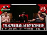 Transfer Deadline Day Round-Up! I Supporters Club ft Turkish, Claude & Lee Gunner
