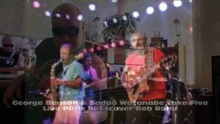 George Benson & Sadao Watanabe Take Five Live Paris HD720m2 basscover2 Bob Roha
