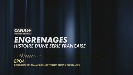 EP04 Pourquoi les femmes d’Engrenages sont si puissantes - Podcast Engrenages