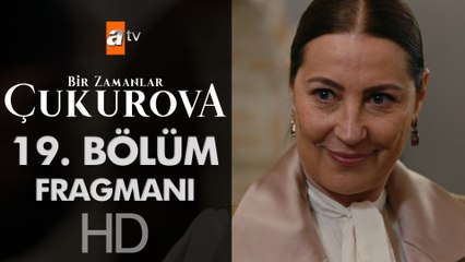 Bir Zamanlar Çukurova 19. Bölüm Fragmanı