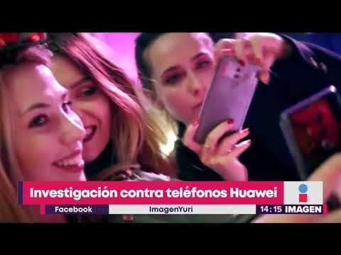 Investigación a Huawei por sus teléfonos | Noticias con Yuriria