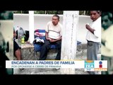 Encadenan a padres de familia en Michoacán que se opusieron a cierre de escuela | Francisco Zea