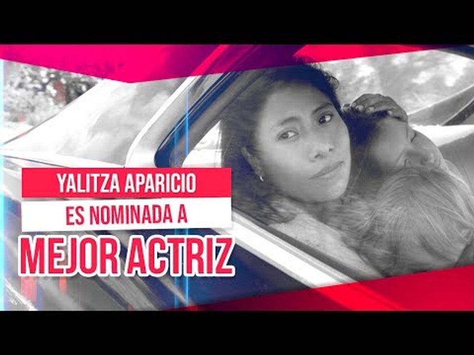 Yalitza Aparicio nominada al Óscar como mejor a...