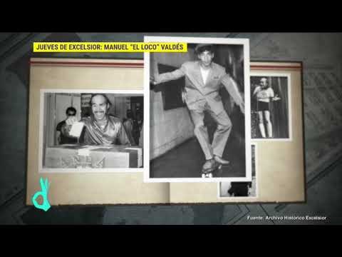 Jueves De Excélsior: Manuel El Loco Valdés | De Primera Mano
