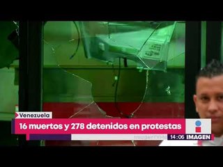 Hay 16 muertos y 278 detenidos tras las protestas contra Nicolás Maduro | Yuriria Sierra