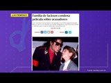 ¡Las Primeras!: Familia de Michael Jackson condena película | De Primera Mano