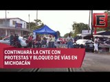 CNTE mantendrá bloqueos en Michoacán