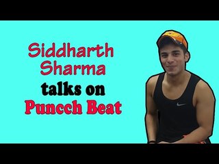 Exclusive : In conversation with Siddharth Sharma on Puncch Beat