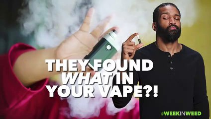 This Week in Weed: What's In Your Vape Cart?