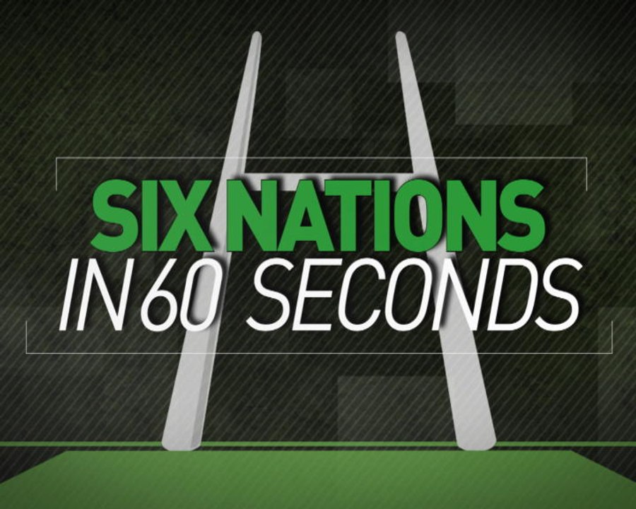 Six Nations - Week one in 60 seconds
