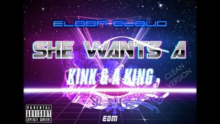 Eldon Cloud - She Wants a Kink & a King (clean) (audio)