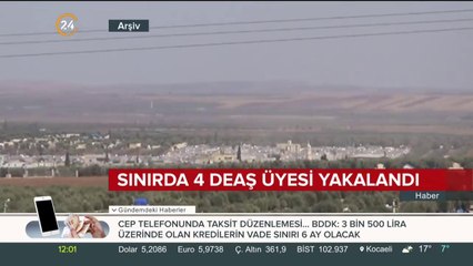 Sınırda 4 DEAŞ üyesi yakalandı