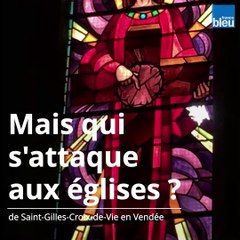 Un mystérieux vandale s'attaque aux églises en Vendée
