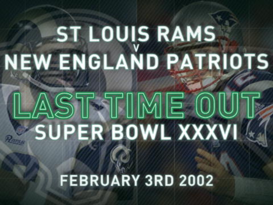 Last Time Out - Rams and Patriots meet in Super Bowl XXXVI