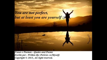 You are not perfect, but at least you are yourself [Quotes and Poems]