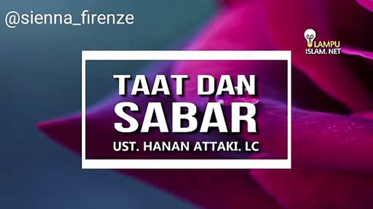 Taat dan Bersabar - Ustadz Hanan Attaki, Lc