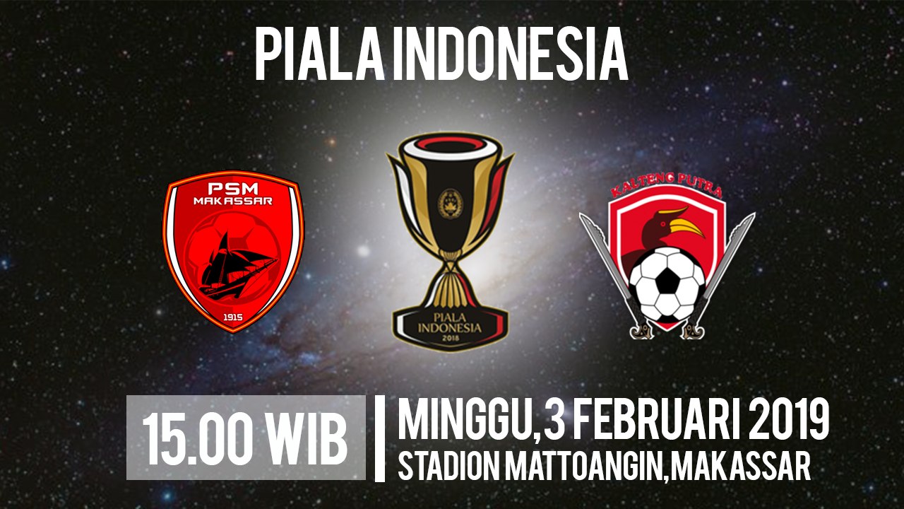 Jadwal Live Piala Indonesia Leg 2, PSM Makassar Vs Kalteng Putra, Minggu Pukul 15.00 WIB