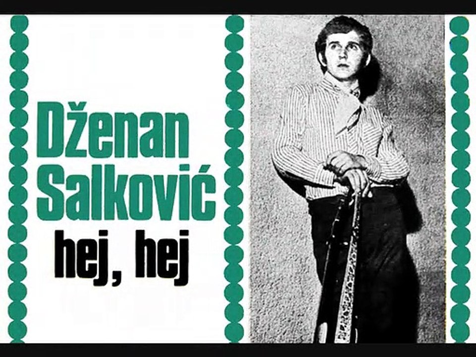DŽENAN SALKOVIĆ - Hej, hej (1969)