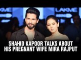 Shahid Kapoor talks about his pregnant wife Mira Rajput | Bollywood News | Bollywood Movie 2016