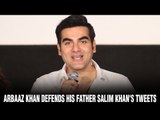Arbaaz Khan defends his father Salim Khan's tweets, which was in support of Salman Khan's comment