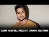 Shaleen Bhanot tells about Love Ke Funday movie theme | Hindi Movies 2016 | Bollywood Movies 2016