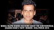 Manoj Bajpai shares his views about the controversial Salman Khan's 'rape' remark | Bollywood 2016