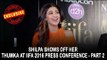 Shilpa shows off her thumka at IIFA 2016 press conference - Part 2 | IIFA Utsavam 2016