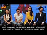 Krishika Lulla talks about why they decided to launch the trailer on the Kapil Sharma Show
