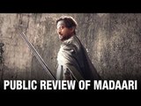 Public review of Irrfan Khan's Madaari | Jimmy Shergill | Bollywood Movies 2016